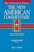 Isaiah 40-66: An Exegetical and Theological Exposition of Holy Scripture (Volume 15)