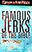 Famous Jerks of the Bible
