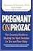 Pregnant on Prozac: The Ess...
