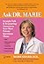 Ask Dr. Marie: Straight Talk and Reassuring Answers to Your Most Private Questions