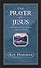 The Prayer of Jesus : The P...