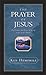The Prayer of Jesus  by Ken Hemphill