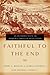 Faithful to the End: An Introduction to Hebrews Through Revelation