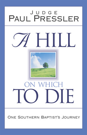 A Hill on Which to Die: One Southern Baptist's Journey (Paperback)