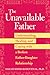 The Unavailable Father: Understanding, Healing, and Coping With a Broken Father-daughter Relationship