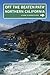 Northern California Off the Beaten Path®: A Guide To Unique Places (Off the Beaten Path Series)