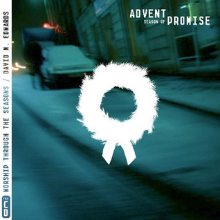 Advent: The Season of Promise (Volume 1) (Worship Through the Seasons)