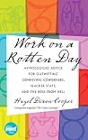 Work on a Rotten Day: Astrological Advice for Outwitting Conniving Coworkers, Slacker Staff, and the Boss From Hell Work on a Rotten Day: Astrological Advice for Outwitting Conniving Coworkers, Slacker Staff, and the Boss From Hell