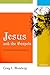 Jesus and the Gospels by Craig L. Blomberg