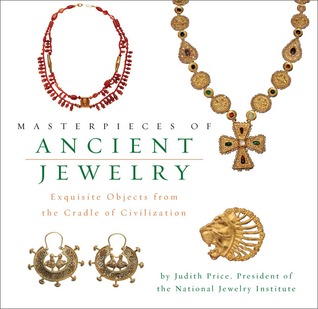 Masterpieces of Ancient Jewelry: Exquisite Objects from the Cradle of Civilization (Hardcover)