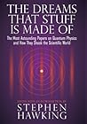 The Dreams That Stuff Is Made Of: The Most Astounding Papers of Quantum Physics--and How They Shook the Scientific World