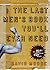 The Last Men's Book You'll Ever Need by David Moore