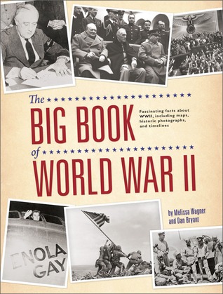 The Big Book of World War II: Fascinating Facts about WWII Including Maps, Historic Photographs, and Timelines (Hardcover)