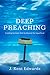 Deep Preaching: Creating Sermons that Go Beyond the Superficial