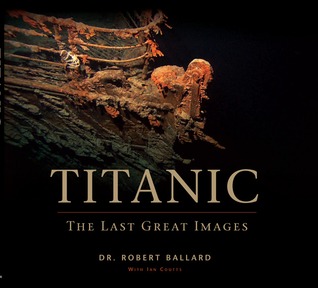 Titanic: The Last Great Images (Hardcover)
