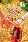 Ruby's Slippers by Leanna Ellis