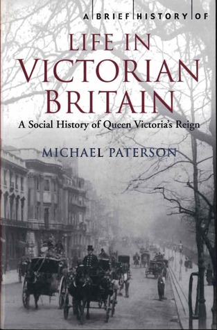 A Brief History of Life in Victorian Britain (Paperback)