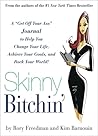 Skinny Bitchin': A ""Get Off Your Ass"" Journal to Help You Change Your Life, Achieve Your Goals, and Rock Your World!