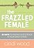 The Frazzled Female by Cindi Wood