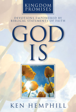 God Is: Devotions Empowered by Biblical Statements of Faith (Kingdom Promises)