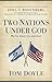Two Nations Under God by Tom    Doyle