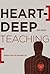 Heart-Deep Teaching by Gary C. Newton