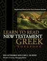 Learn to Read New Testament Greek, Workbook: Supplemental Exercises for Greek Grammar Students