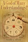 A God of Many Understandings?: The Gospel and Theology of Religions A God of Many Understandings?: The Gospel and Theology of Religions