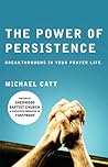 The Power of Persistence: Breakthroughs in Your Prayer Life