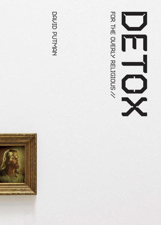 Detox . . . for the Overly Religious
