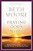 Praying God's Word by Beth Moore