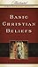 Basic Christian Beliefs (Volume 4) (Illustrated Bible Summary Series)