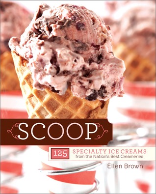 Scoop: 125 Specialty Ice Creams from the Nation s Best Creameries (Paperback)