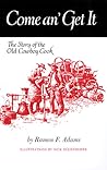 Come An’ Get It: The Story of the Old Cowboy Cook