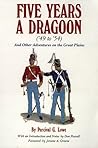 Five Years a Dragoon (’49 to ’54): And Other Adventures on the Great Plains
