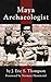 Maya Archaeologist by Thompson