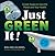 Just Green It!: Simple Swaps to Save Your Health and the Planet