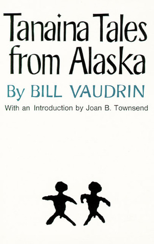 Tanaina Tales from Alaska (The Civilization of the American Indian Series) (Volume 96)