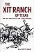 The XIT Ranch of Texas and the Early Days of the Llano Estacado (Volume 34) (The Western Frontier Library Series)