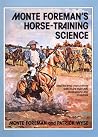 Monte Foreman's Horse-Training Science Monte Foreman's Horse-Training Science