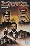 The Germans from Russia in Oklahoma (The Newcomers to a New Land Series)