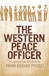 The Western Peace Officer: A Legacy of Law and Order