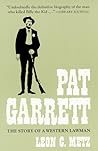Pat Garrett: The Story of a Western Lawman