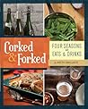 Corked & Forked: Four Seasons of Eats and Drinks