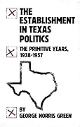 The Establishment in Texas Politics: The Primitive Years, 1938–1957