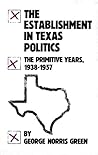 The Establishment in Texas Politics: The Primitive Years, 1938–1957