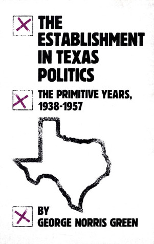 The Establishment in Texas Politics: The Primitive Years, 1938–1957