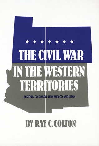 The Civil War in the Western Territories: Arizona, Colorado, New Mexico, and Utah (Paperback)