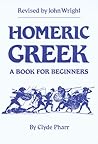 Homeric Greek: A Book for Beginners Homeric Greek: A Book for Beginners