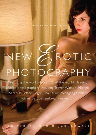 The Mammoth Book of New Erotic Photography (Paperback)